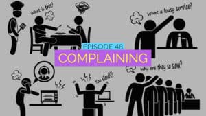 Ep 48 Complaining