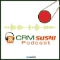The CRM Sushi Podcast