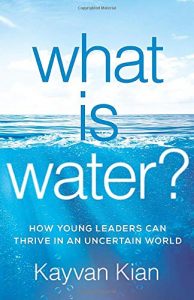 80| Book Review: What Is Water? How Young Leaders Can Thrive in an Uncertain World 2