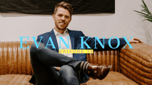 Evan Knox: Marketer and Investor | Ep 79