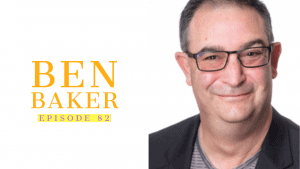 Ben Baker: Storyteller, Branding & Communication Specialist | Ep 82